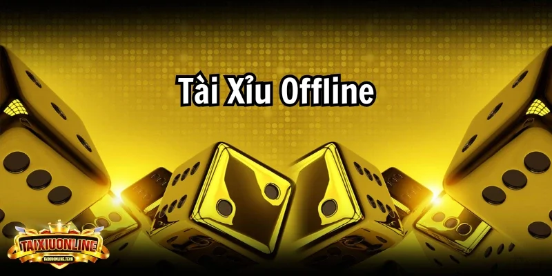 Tài xỉu offline